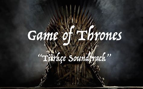 G­a­m­e­ ­O­f­ ­T­h­r­o­n­e­s­ ­A­l­t­e­r­n­a­t­i­f­ ­T­ü­r­k­ç­e­ ­S­o­u­n­d­t­r­a­c­k­­i­